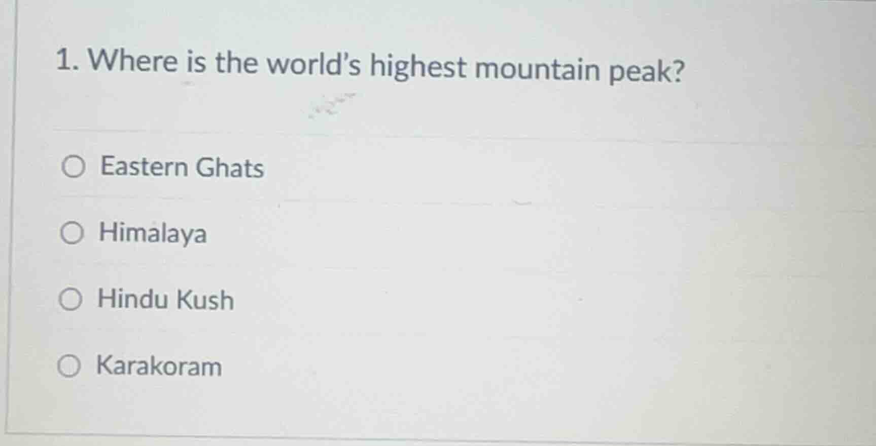 1. where is the world’s highest mountain peak? ○ eastern ghats ○ himala…