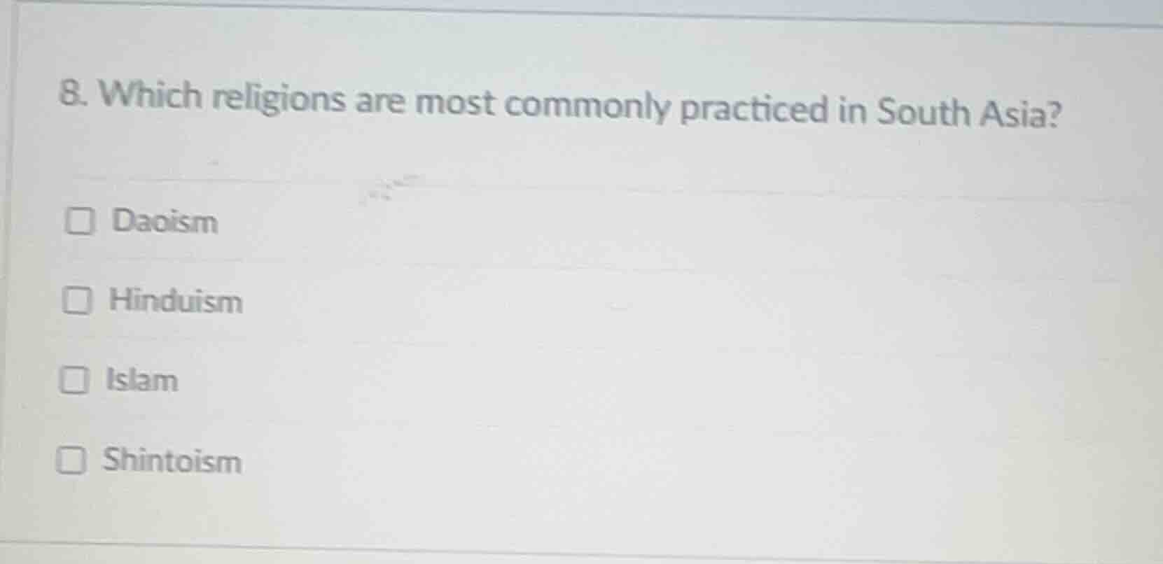 8. which religions are most commonly practiced in south asia? □ daoism …