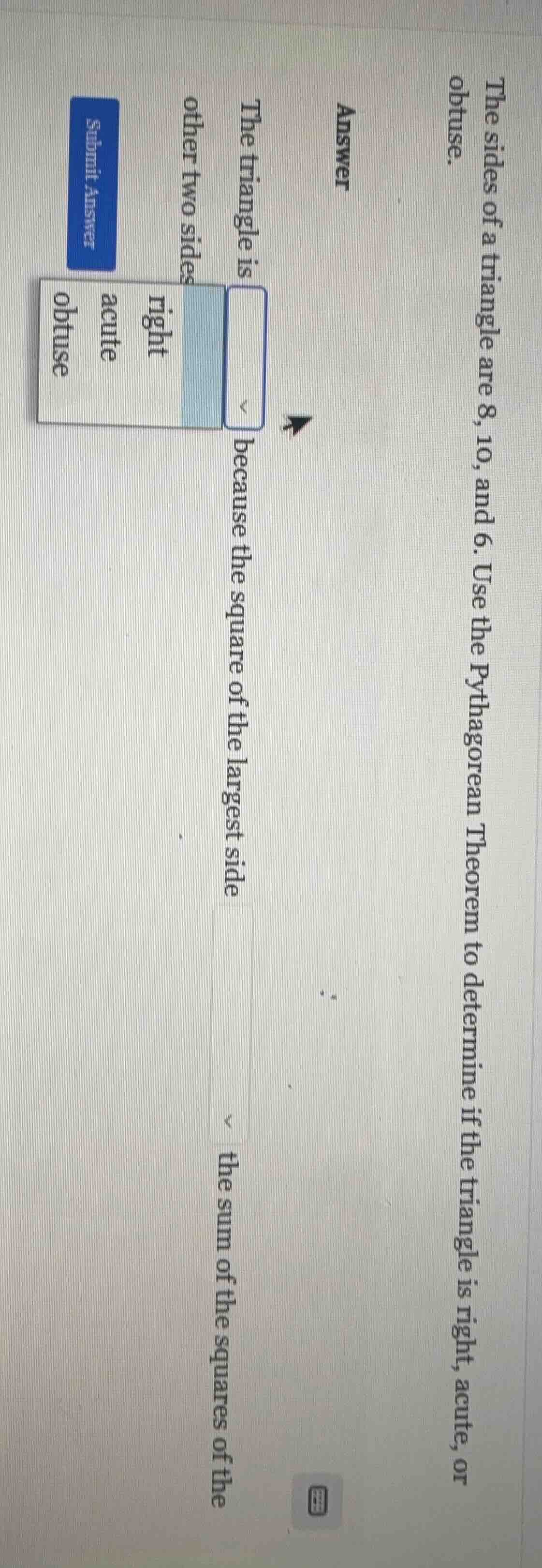 the sides of a triangle are 8, 10, and 6. use the pythagorean theorem t…