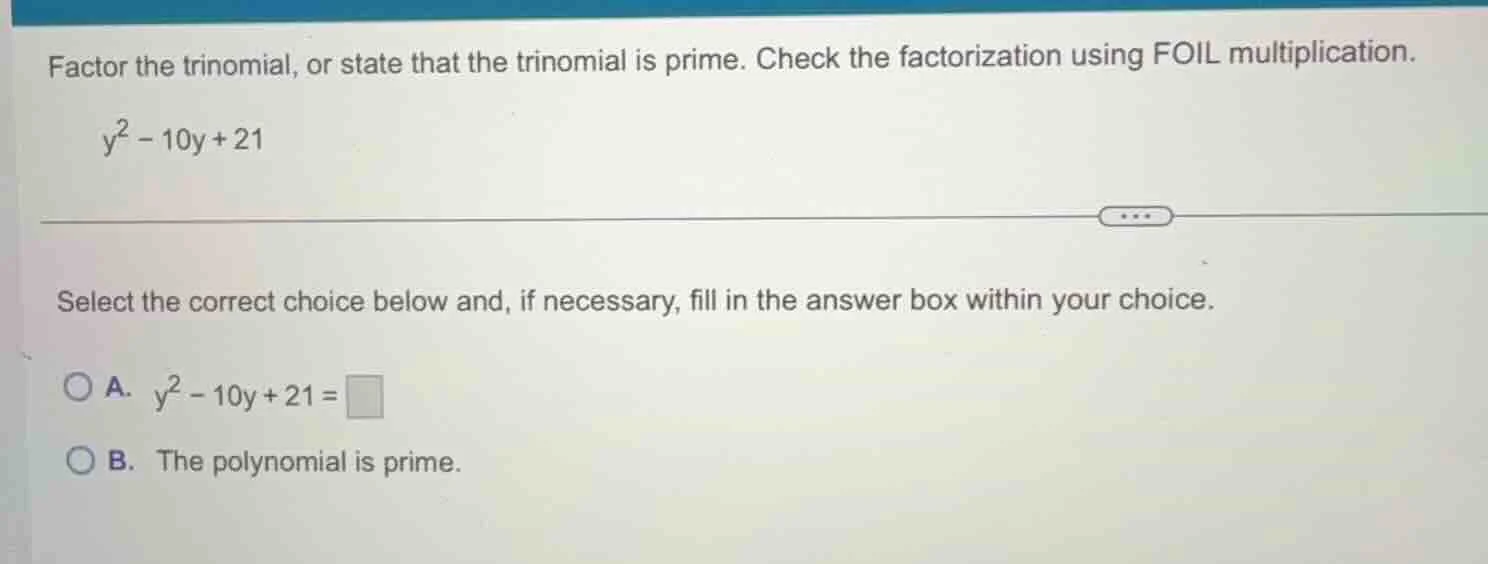 factor the trinomial, or state that the trinomial is prime. check the f…