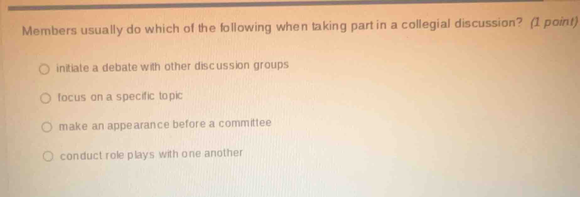 members usually do which of the following when taking part in a collegi…