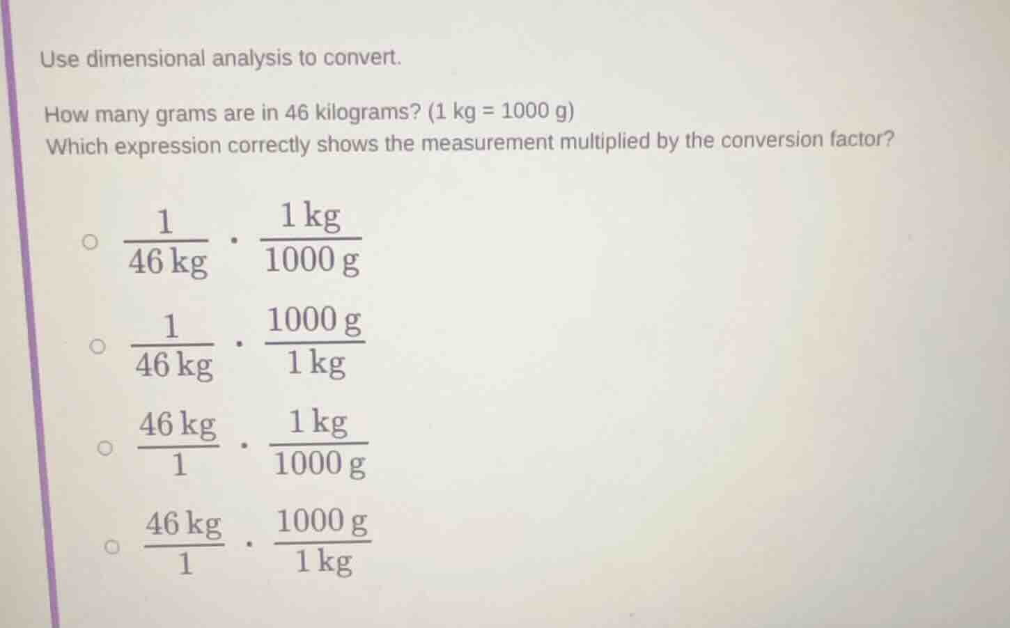 use dimensional analysis to convert. how many grams are in 46 kilograms…