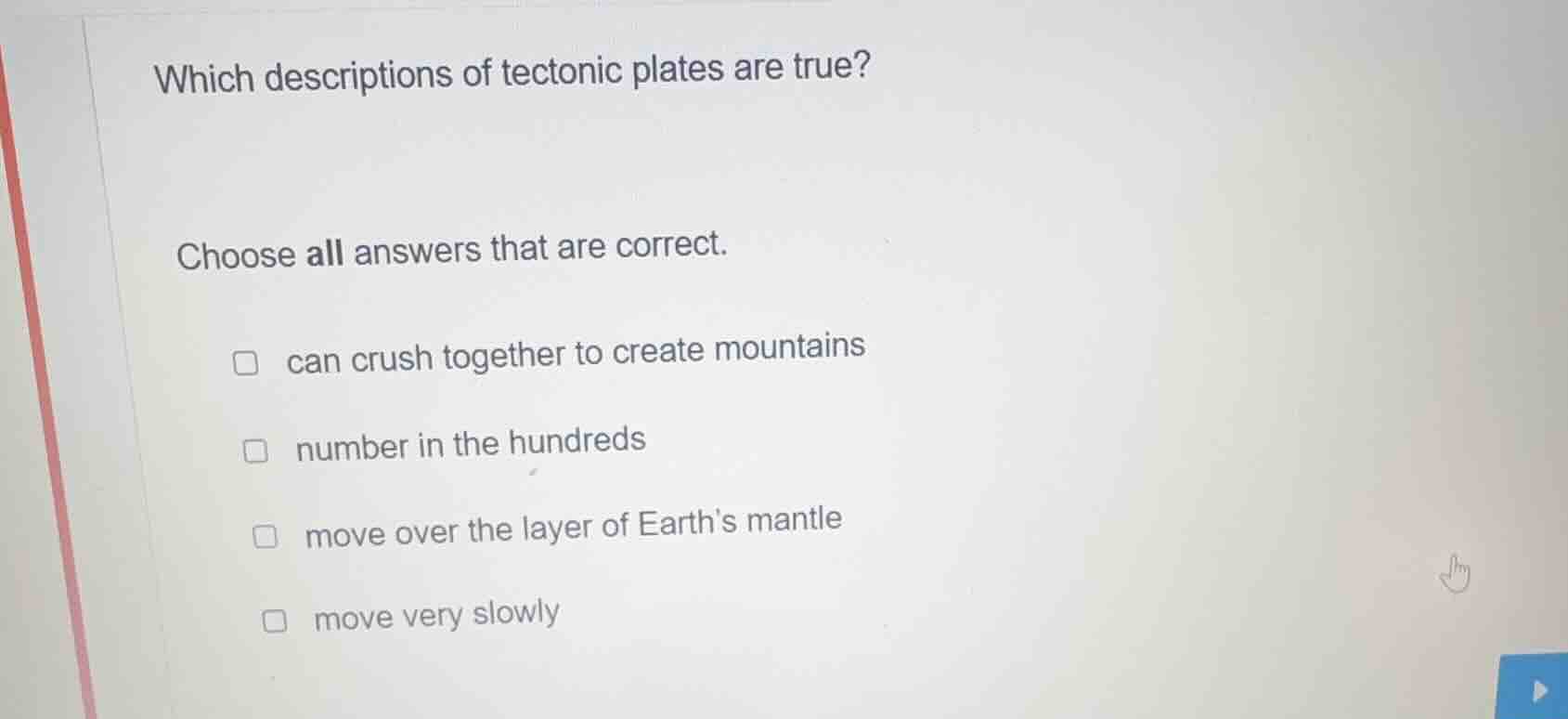 which descriptions of tectonic plates are true? choose all answers that…