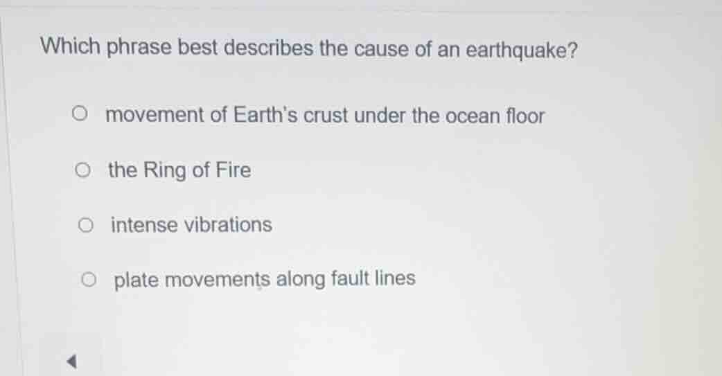 which phrase best describes the cause of an earthquake? movement of ear…