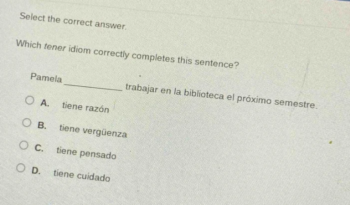 select the correct answer. which tener idiom correctly completes this s…