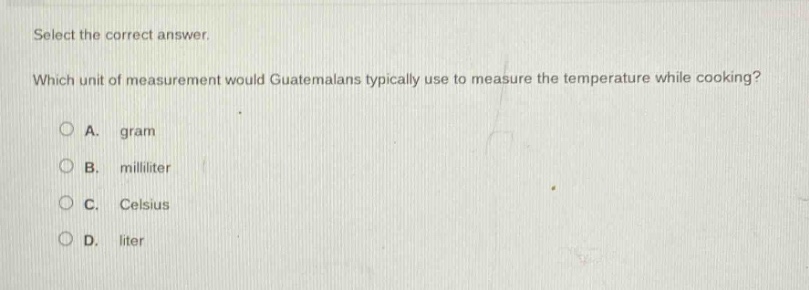 select the correct answer. which unit of measurement would guatemalans …