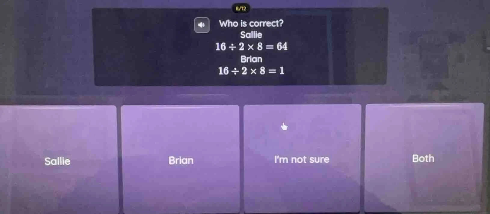 who is correct? sallie 16 ÷ 2 × 8 = 64 brian 16 ÷ 2 × 8 = 1 options: sa…