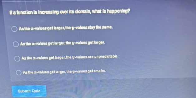 if a function is increasing over its domain, what is happening? as the …