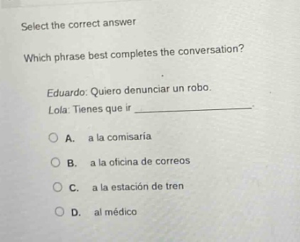 select the correct answer which phrase best completes the conversation?…