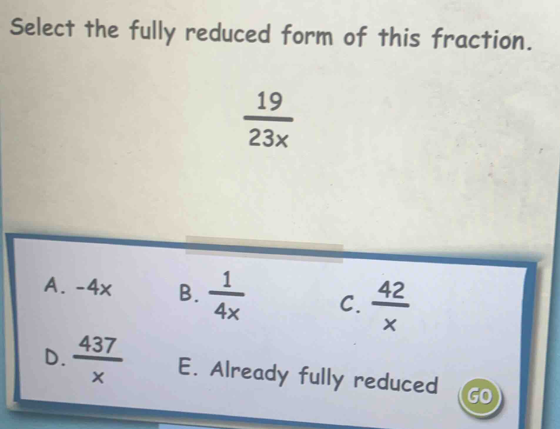 select the fully reduced form of this fraction. \\(\\frac{19}{23x}\\) a…