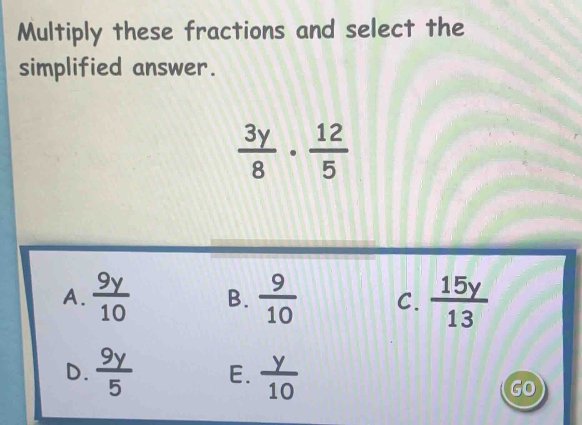 multiply these fractions and select the simplified answer. \\(\frac{3y}…