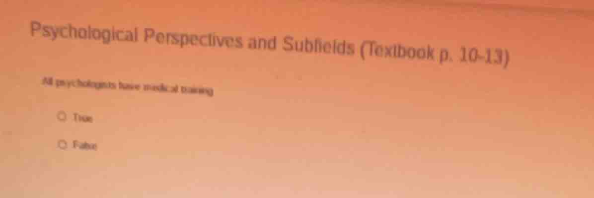 psychological perspectives and subfields (textbook p. 10-13) all psycho…