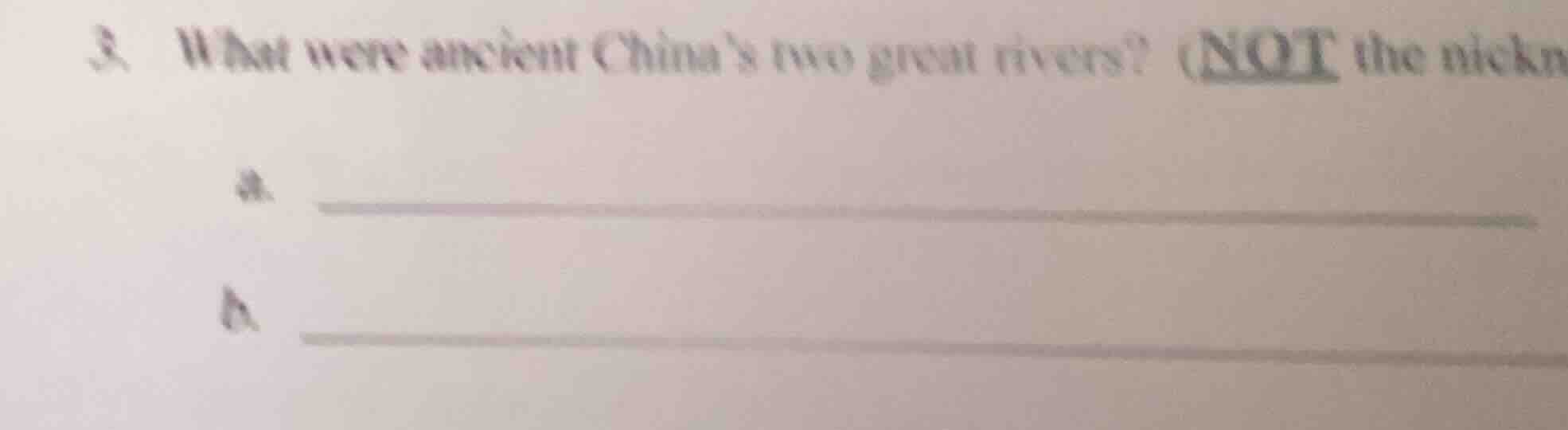 3. what were ancient chinas two great rivers? (not the nickn a. b.