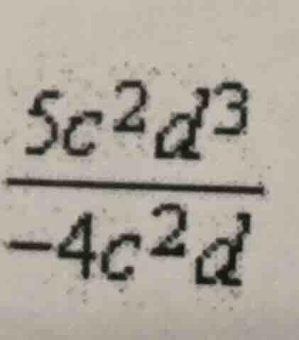 (\frac{5c^{2}d^{3}}{-4c^{2}d})