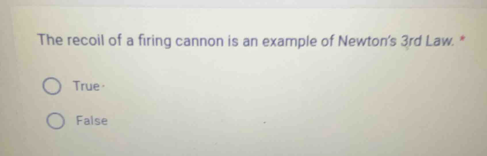 the recoil of a firing cannon is an example of newton’s 3rd law. true f…