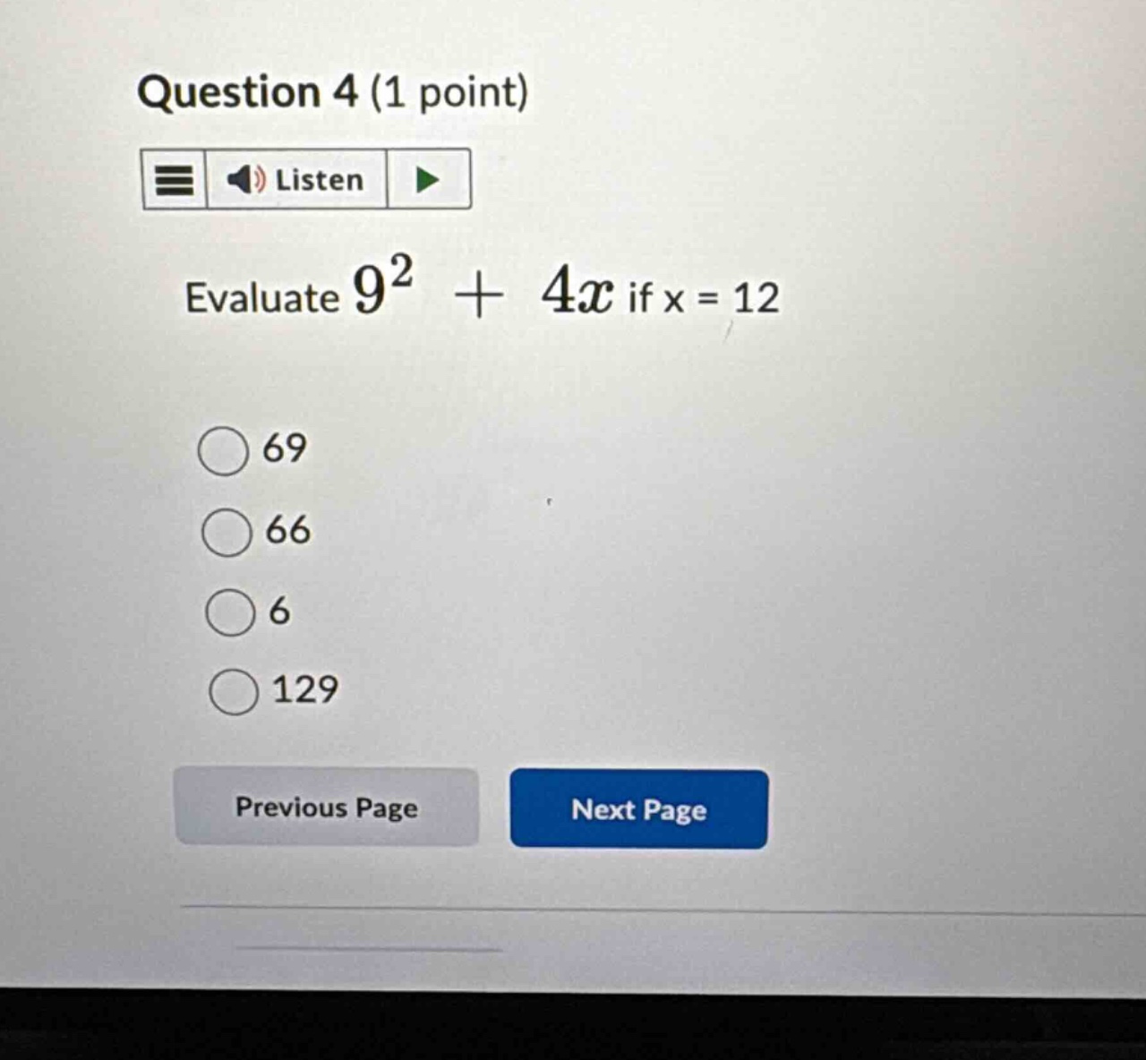 question 4 (1 point) listen evaluate $9^2 + 4x$ if x = 12 69 66 6 129 p…