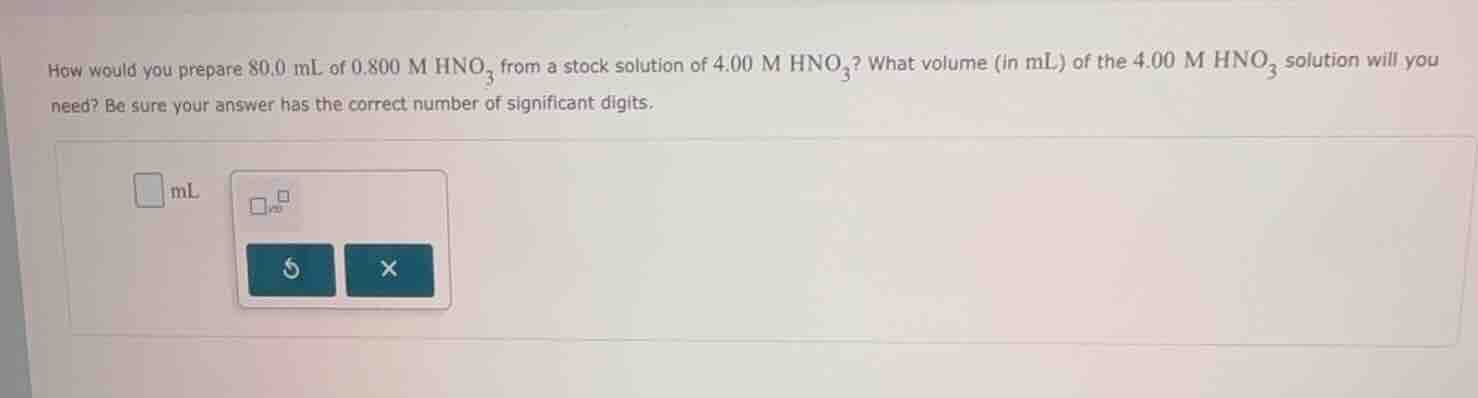 how would you prepare 80.0 ml of 0.800 m hno₃ from a stock solution of …