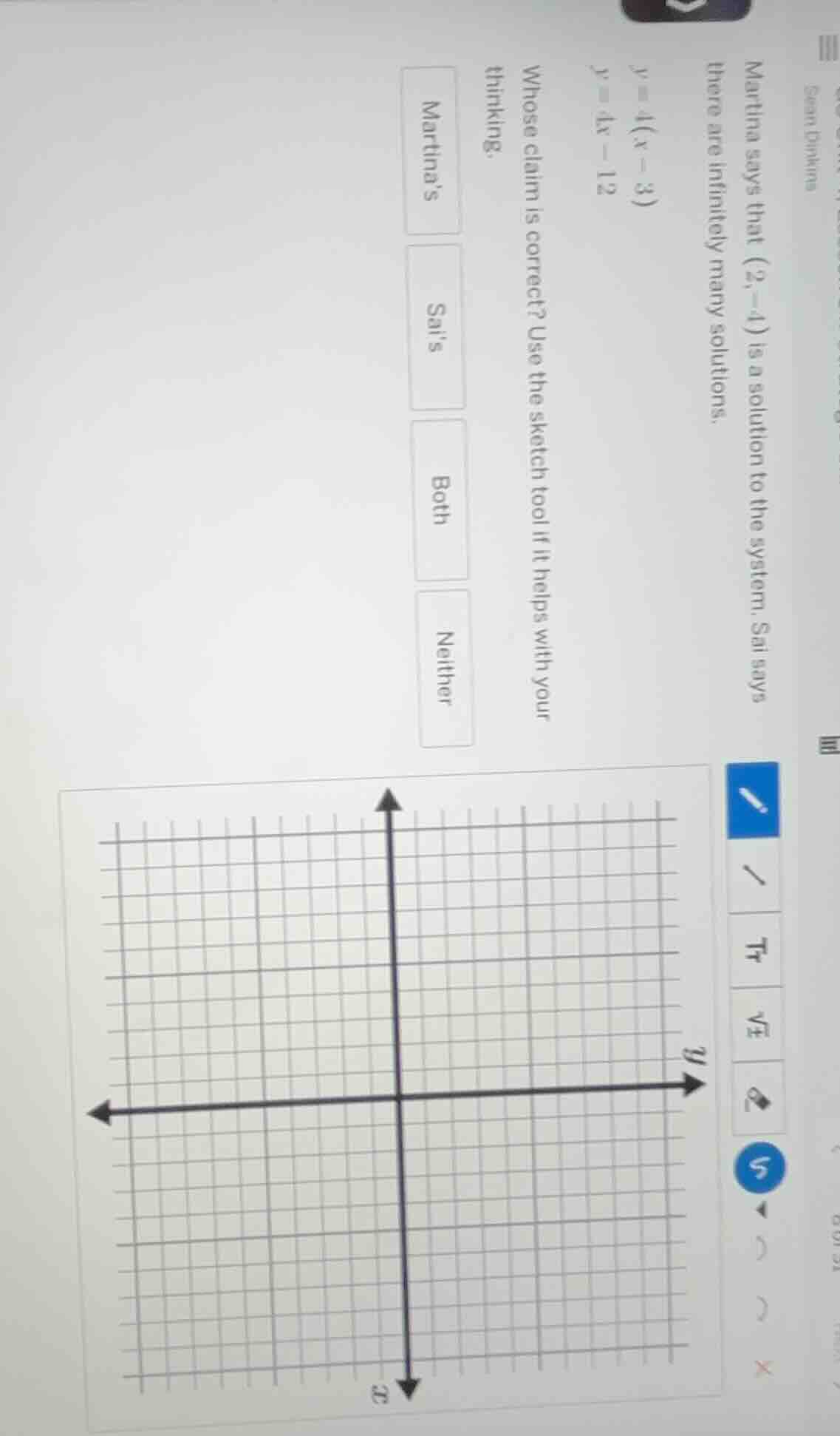 martina says that (2, -4) is a solution to the system. sai says there a…