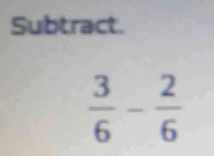 subtract. \\(\frac{3}{6} - \frac{2}{6}\\)