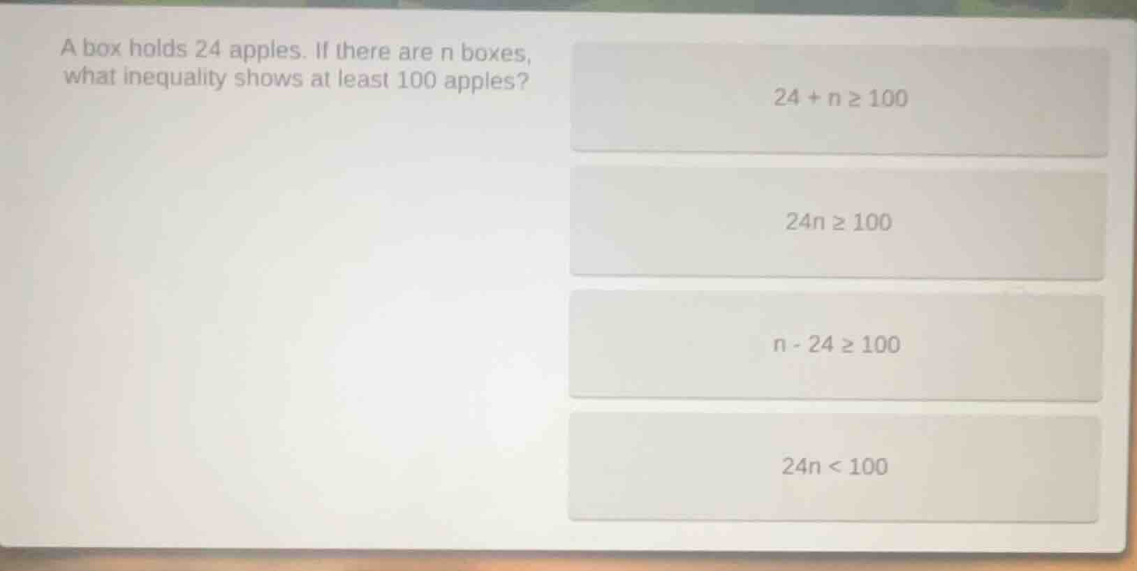 a box holds 24 apples. if there are n boxes, what inequality shows at l…