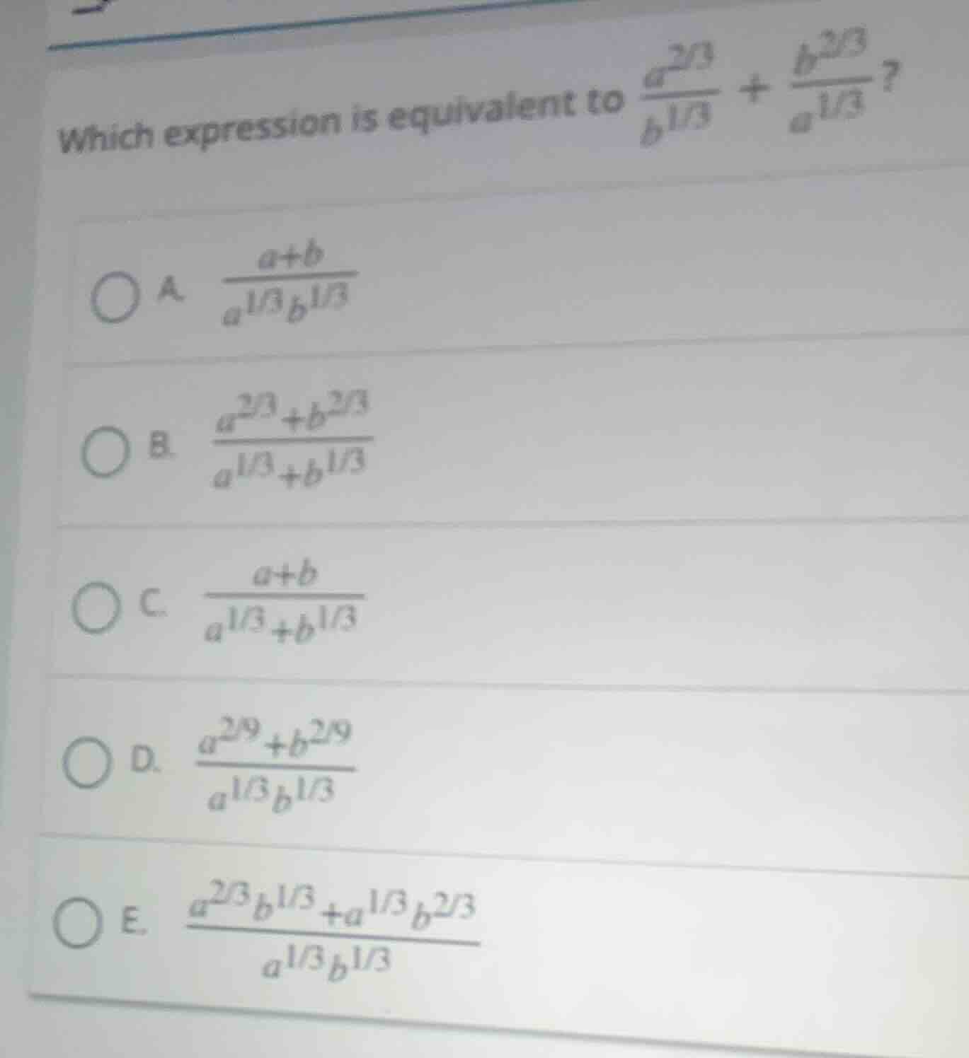 which expression is equivalent to \\(\\frac{a^{2/3}}{b^{1/3}} + \\frac{…
