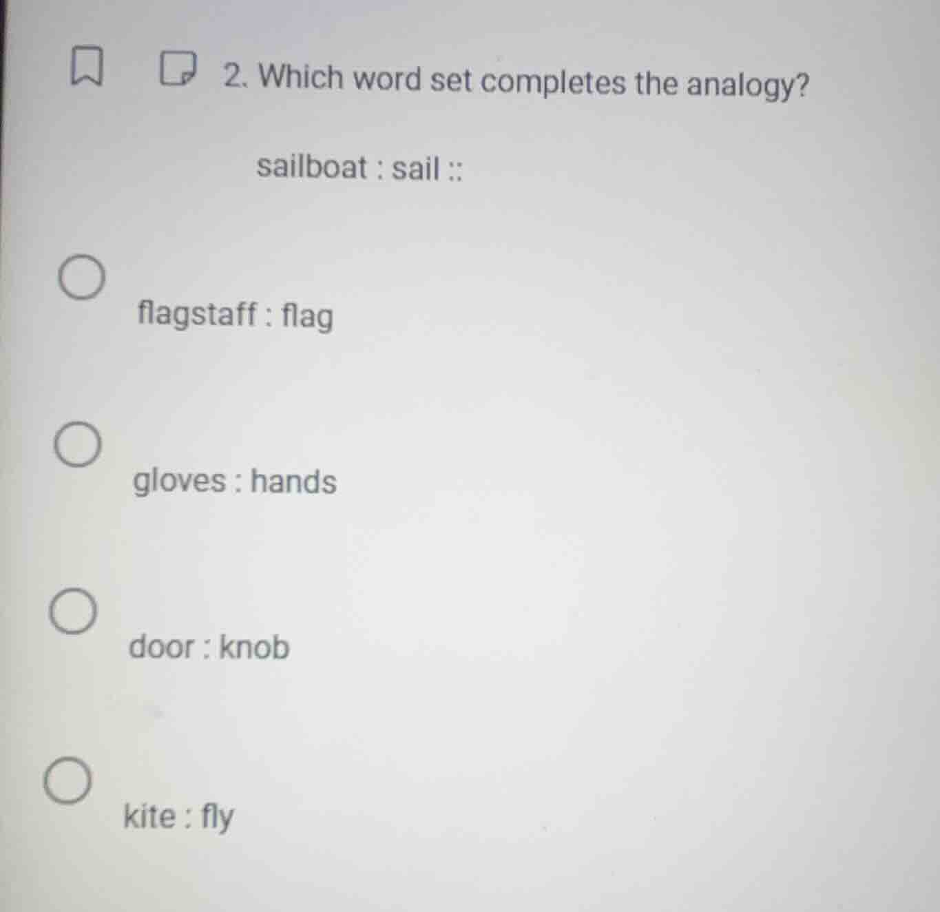 2. which word set completes the analogy? sailboat : sail :: flagstaff :…