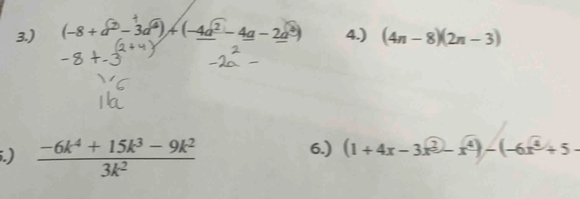 3.) $(-8 + a^{2} - 3a^{4}) + (-4a^{2} - 4a - 2a^{4})$ $-8 + -3^{(2 + 4)…