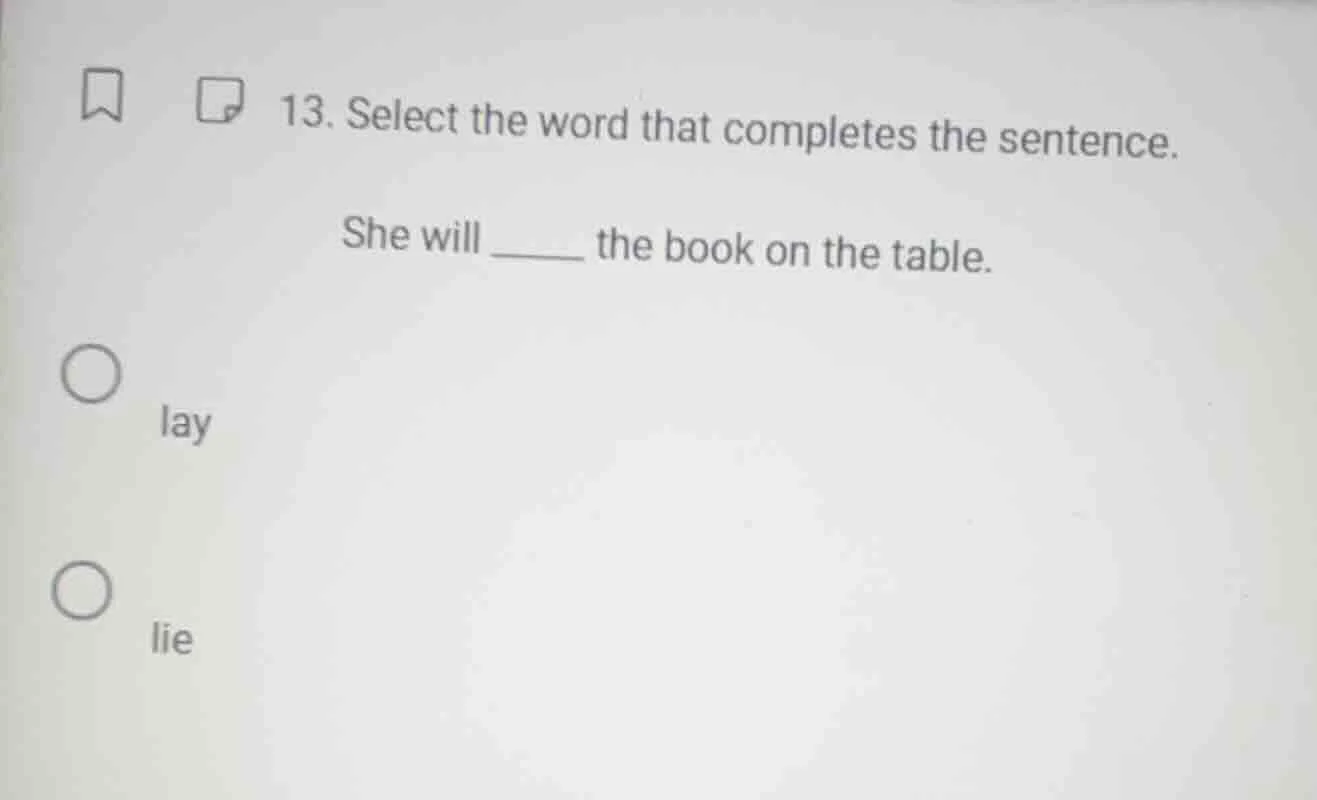 13. select the word that completes the sentence. she will ______ the bo…