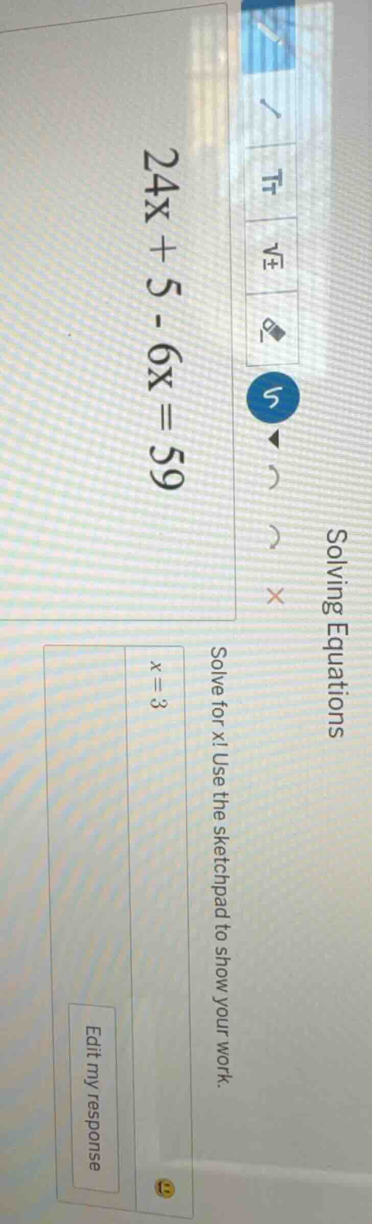 solving equations 24x + 5 - 6x = 59 solve for x! use the sketchpad to s…