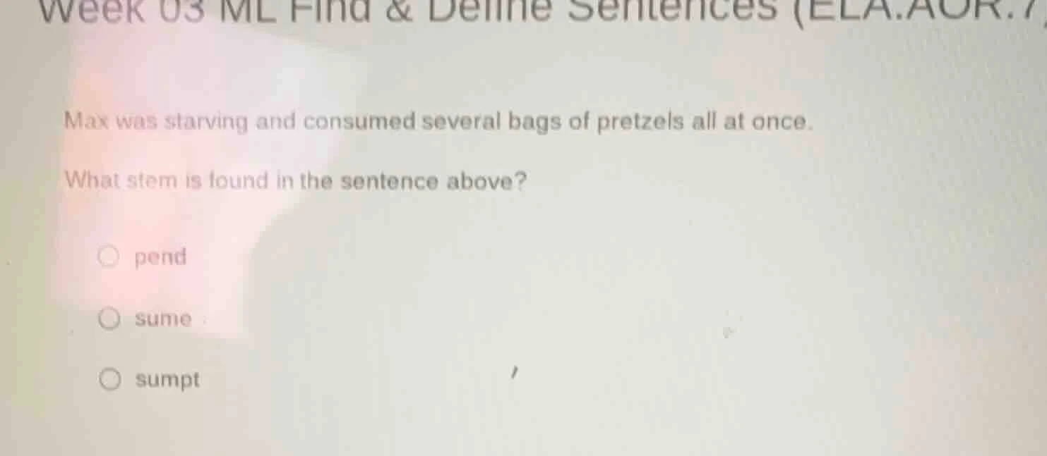week 03 ml find & deline sentences (ela.aor.7) max was starving and con…