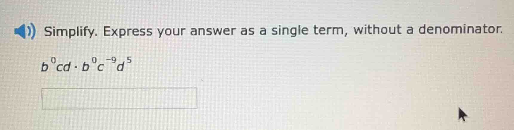 simplify. express your answer as a single term, without a denominator. …