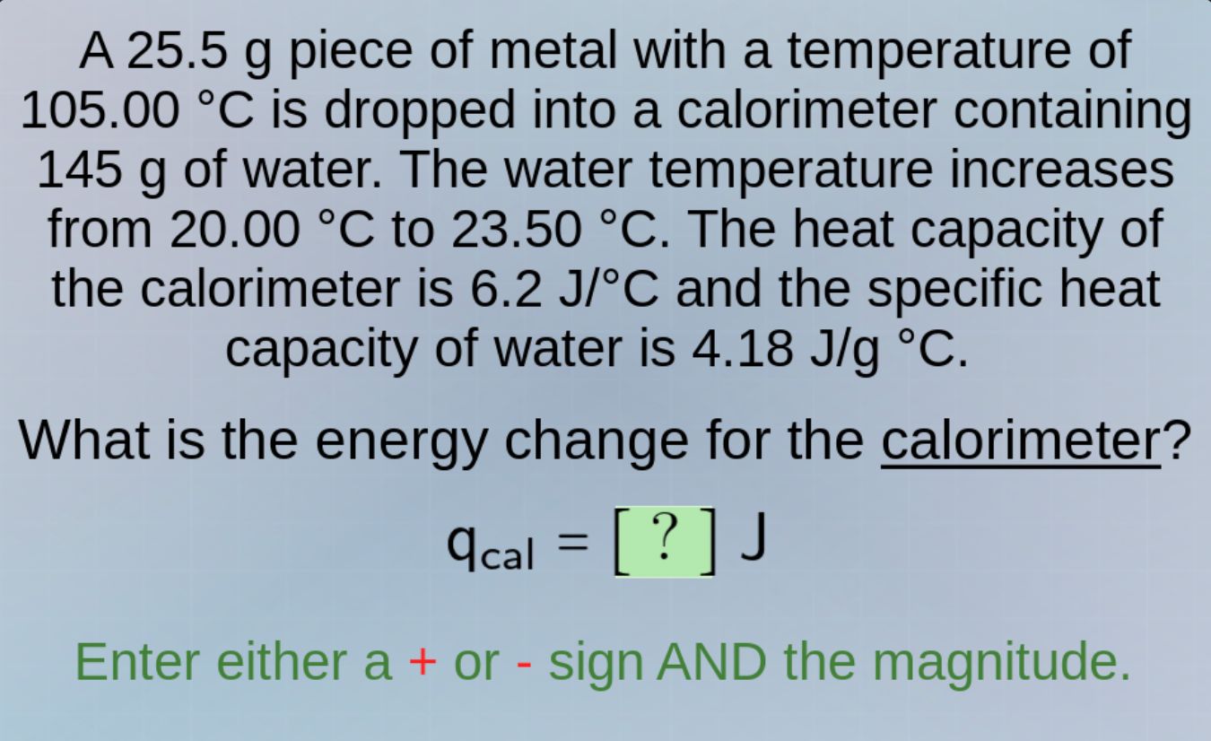 a 25.5 g piece of metal with a temperature of 105.00 °c is dropped into…