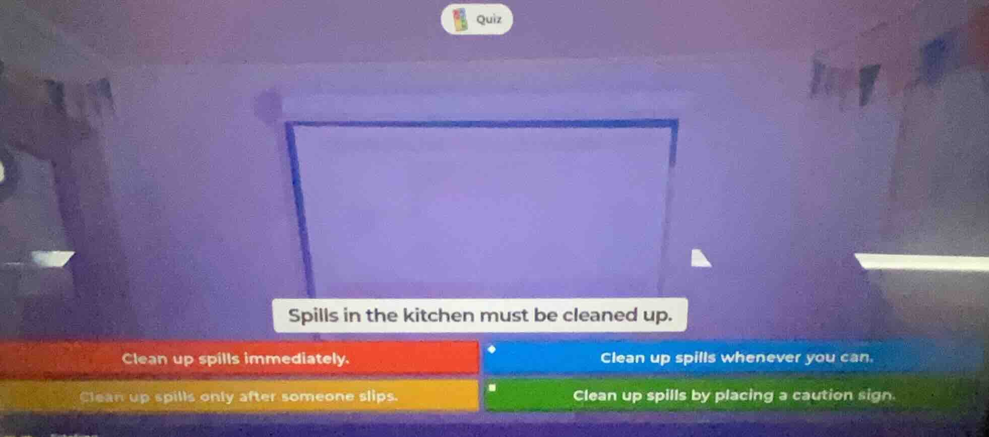 quiz spills in the kitchen must be cleaned up. clean up spills immediat…