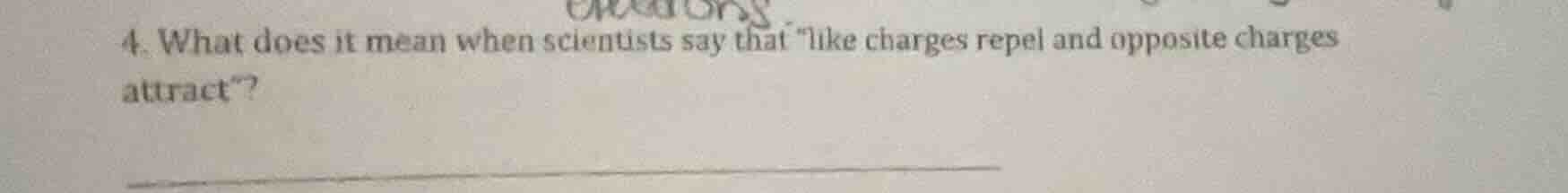 4. what does it mean when scientists say that \like charges repel and o…