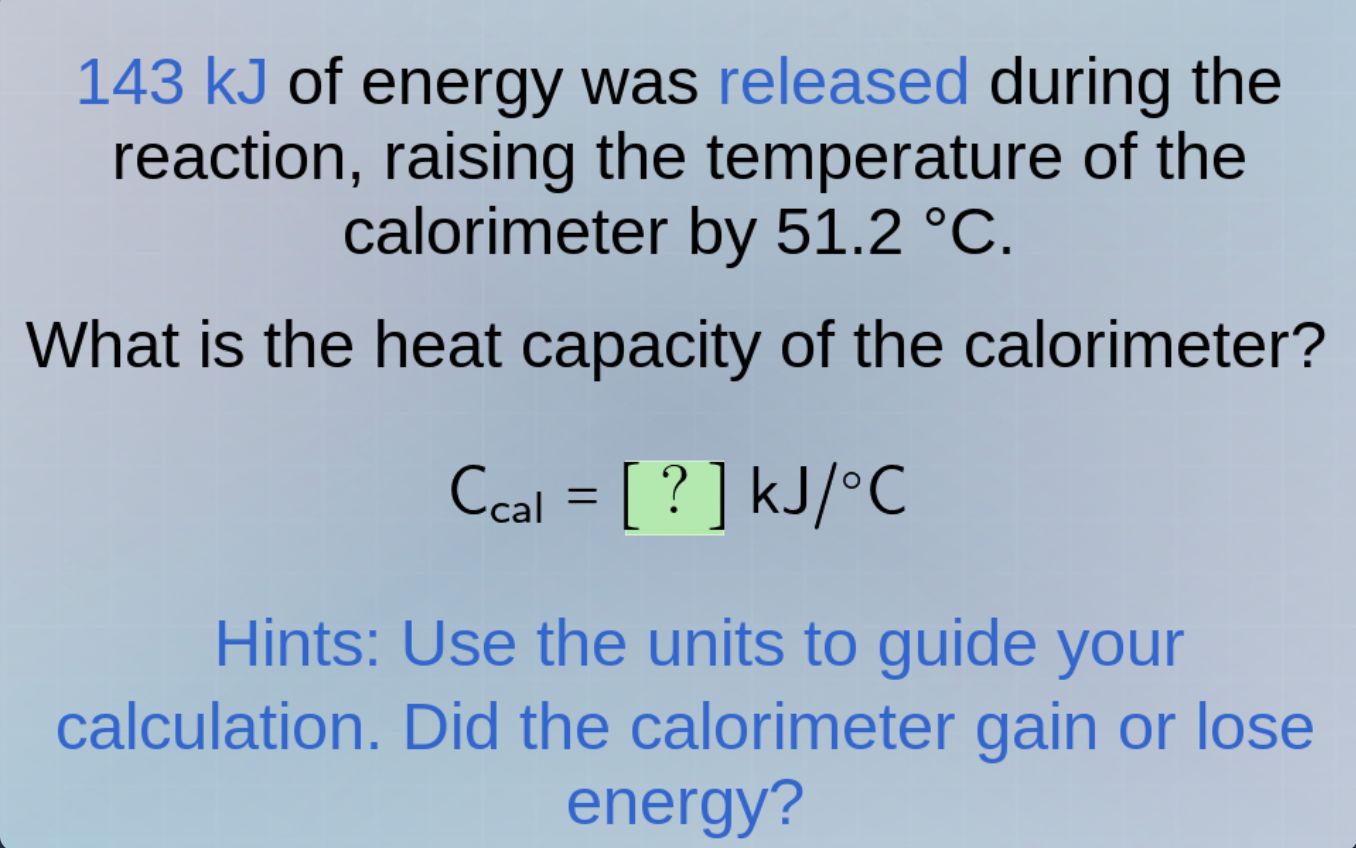 143 kj of energy was released during the reaction, raising the temperat…