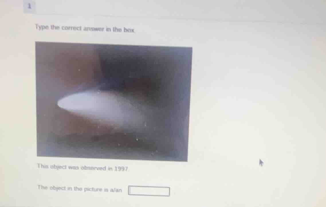 type the correct answer in the box. this object was observed in 1997. t…