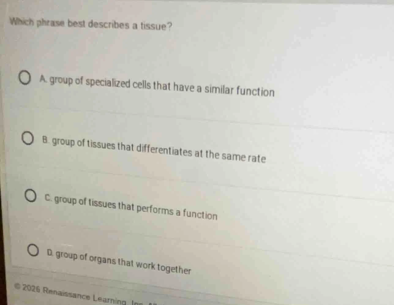which phrase best describes a tissue? a. group of specialized cells tha…