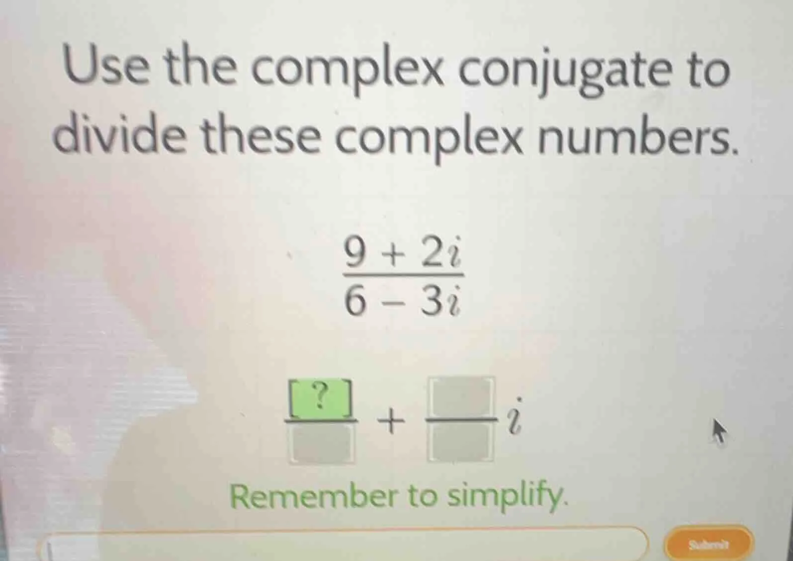 use the complex conjugate to divide these complex numbers.\\(\frac{9 + …