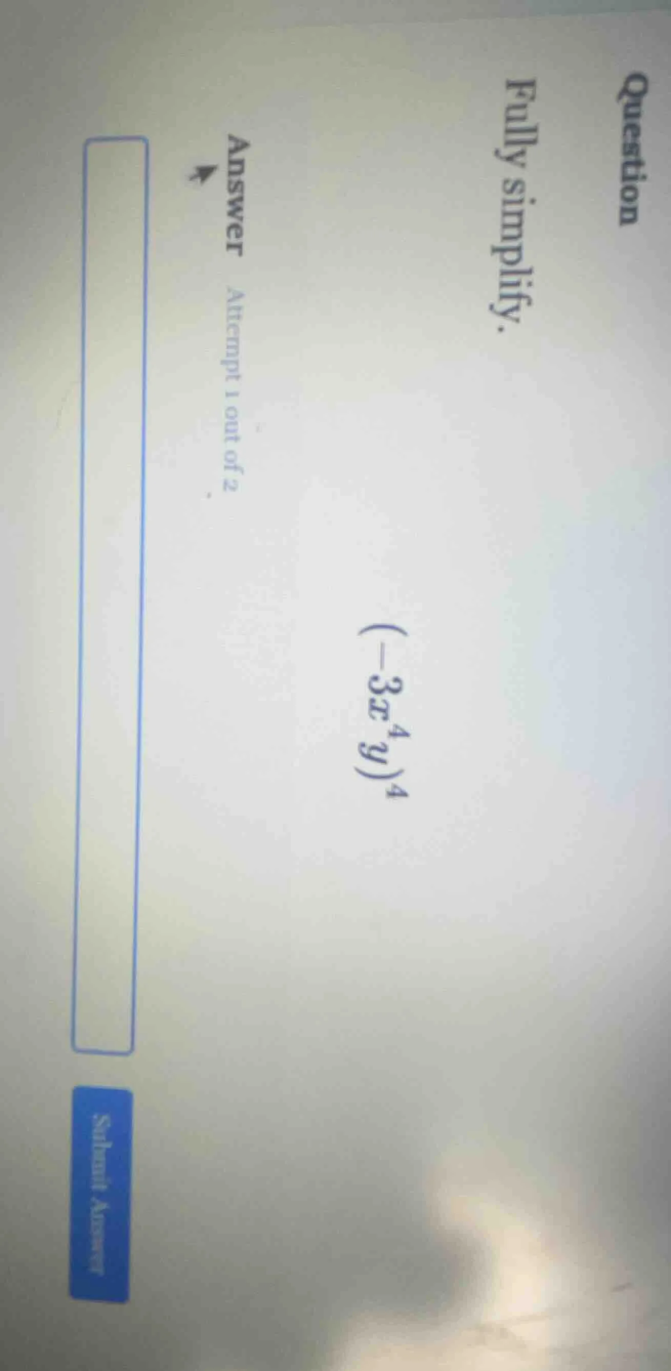 question fully simplify. $(-3x^4y)^4$ answer attempt 1 out of 2 submit …