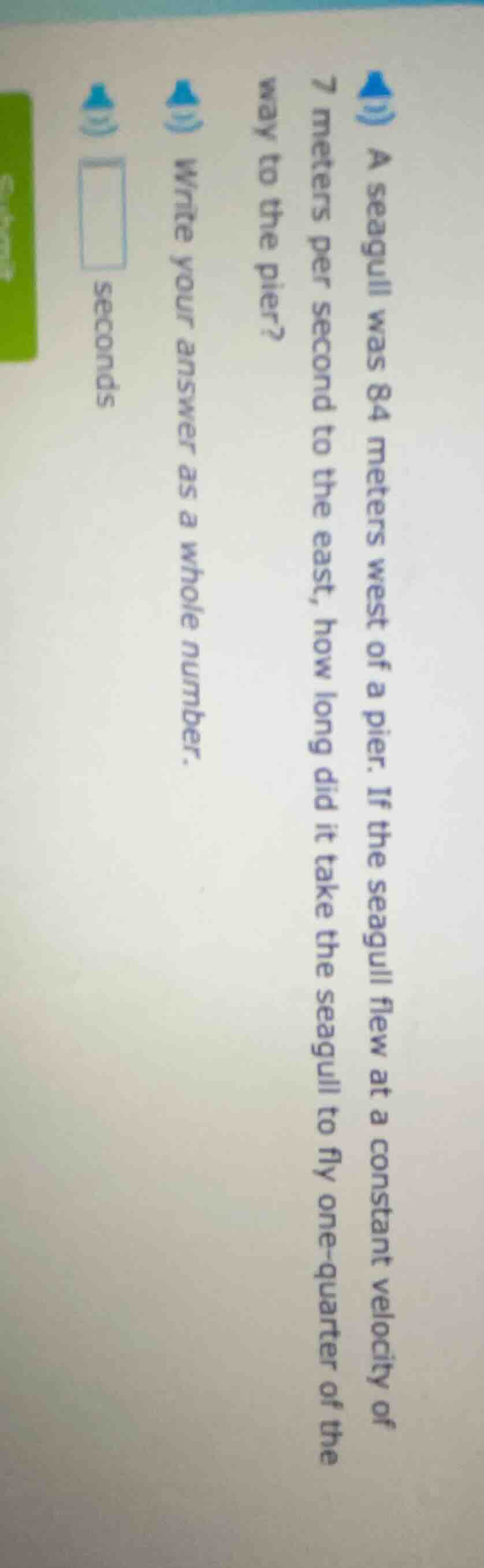 a seagull was 84 meters west of a pier. if the seagull flew at a consta…