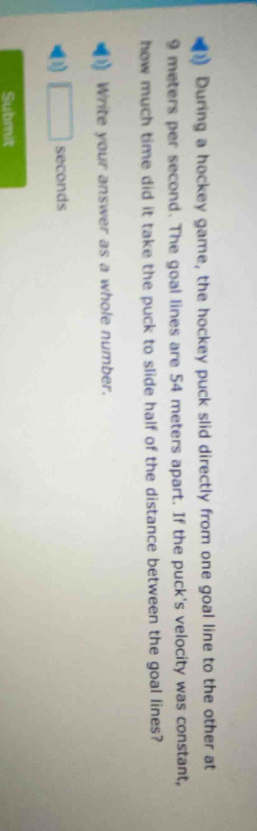 during a hockey game, the hockey puck slid directly from one goal line …