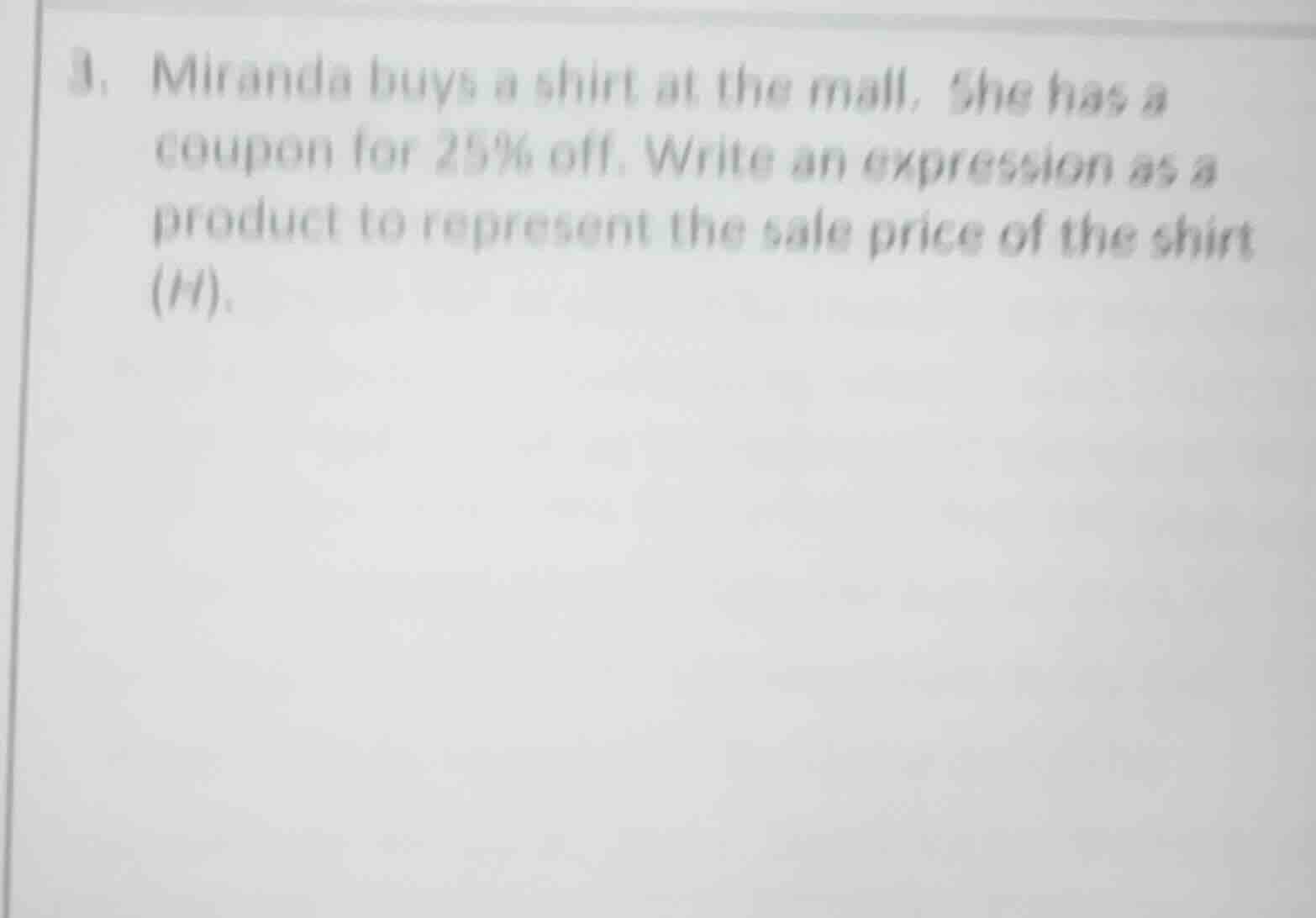 3. miranda buys a shirt at the mall. she has a coupon for 25% off. writ…