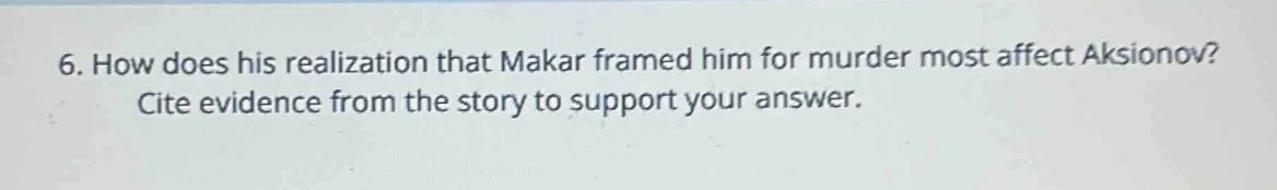 6. how does his realization that makar framed him for murder most affec…