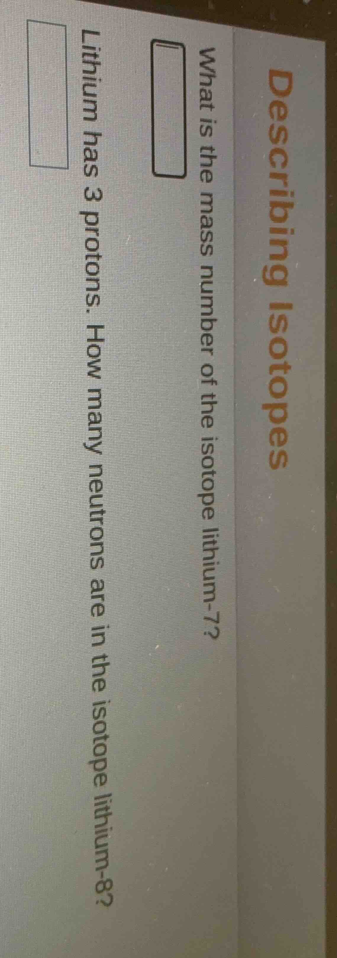 describing isotopes what is the mass number of the isotope lithium - 7?…