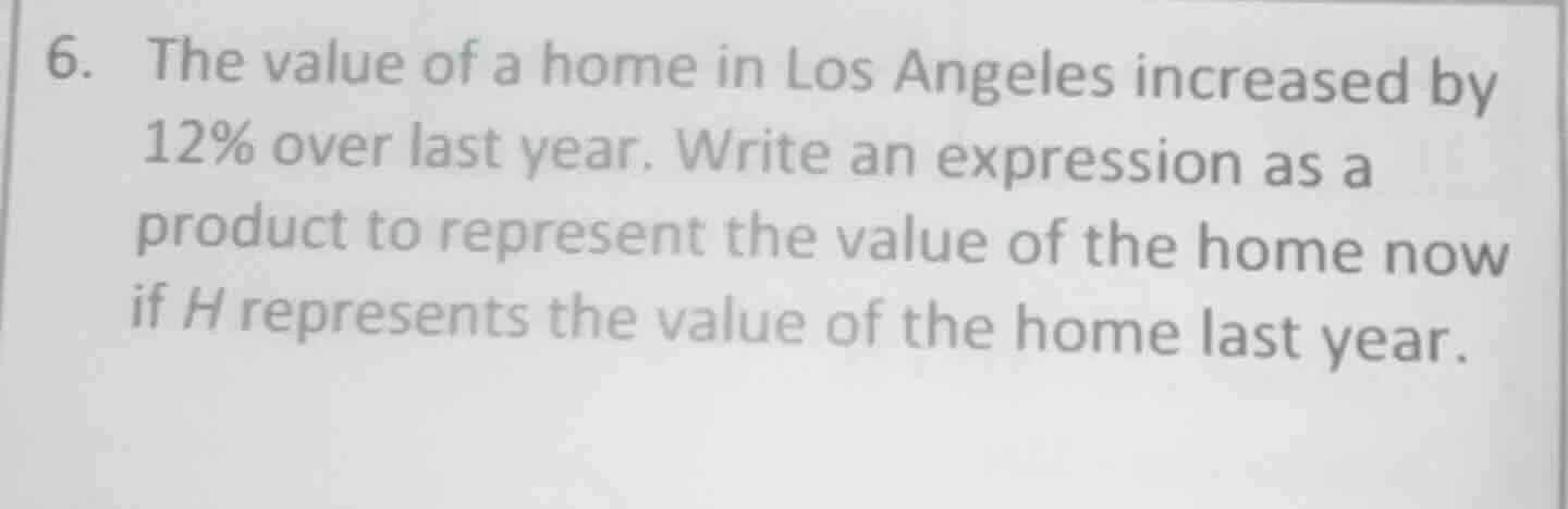 6. the value of a home in los angeles increased by 12% over last year. …