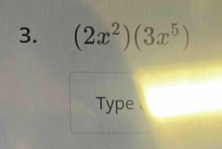 3. (2x²)(3x⁵) type