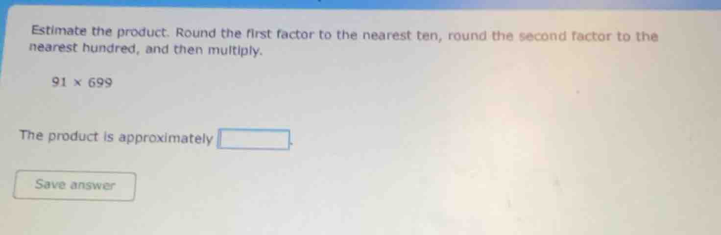 estimate the product. round the first factor to the nearest ten, round …