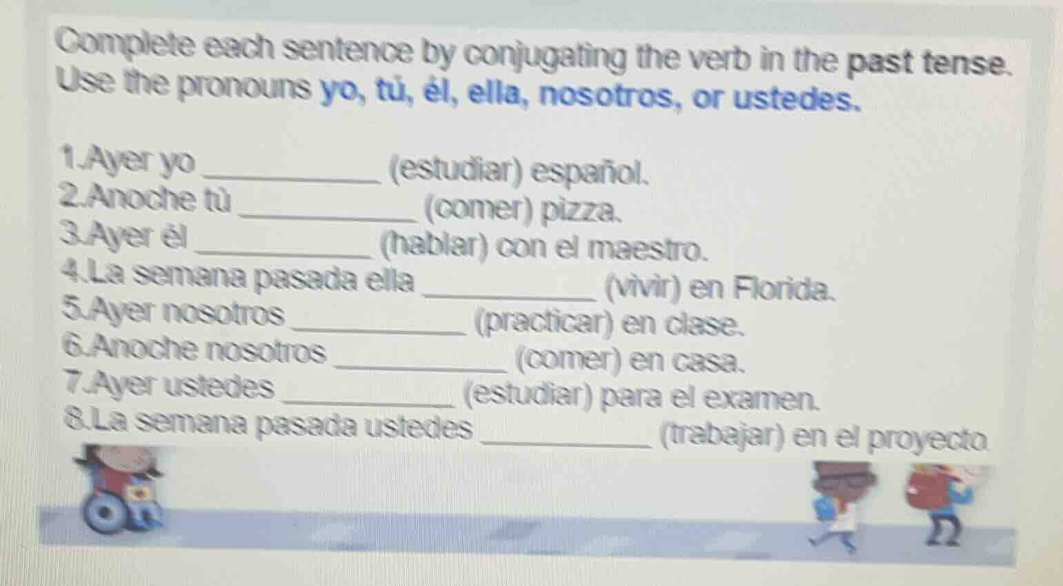 complete each sentence by conjugating the verb in the past tense. use t…