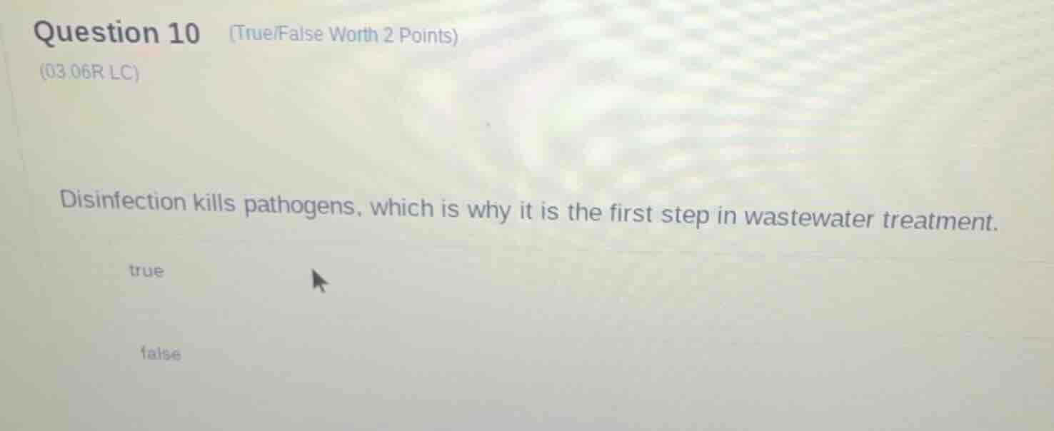 question 10 (true/false worth 2 points) (03.06r lc) disinfection kills …