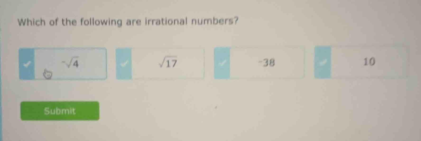 which of the following are irrational numbers? -√4, √17, -38, 10